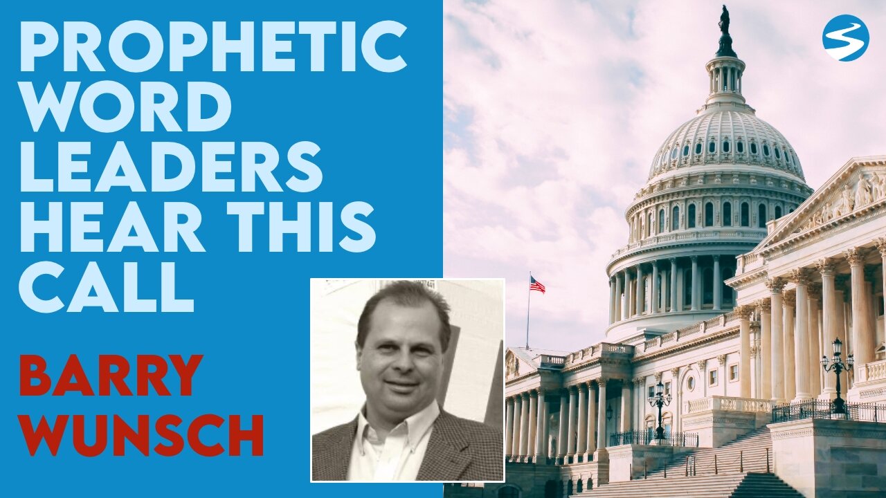 Barry Wunsch Prophetic Word: Leaders Hear This Call | Aug 5 2022