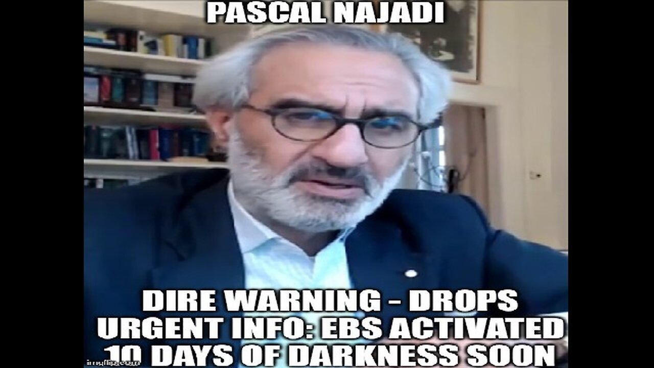 Pascal Najadi: DIRE WARNING: Drops Urgent Info: EBS Activated 10 Days of Darkness Soon!