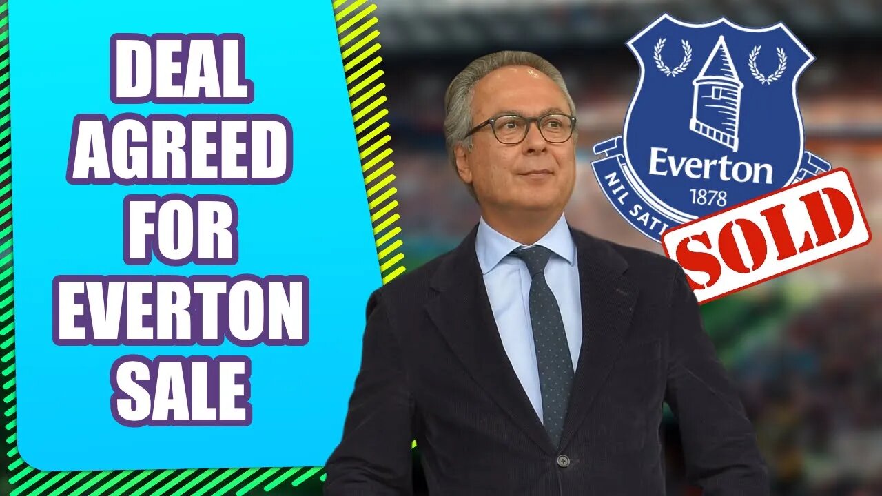 Everton agree sale of club to American firm 777 Partners