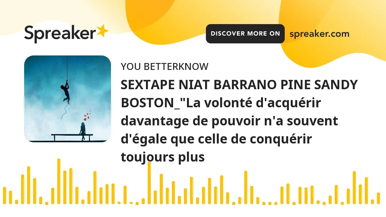 SEXTAPE NIAT BARRANO PINE SANDY BOSTON_"La volonté d'acquérir davantage de pouvoir n'a souvent d'éga