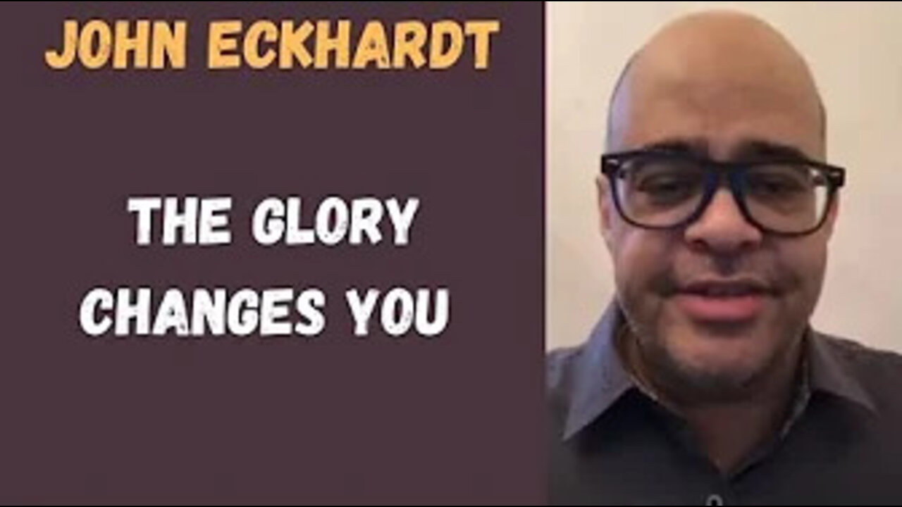 John Eckhardt-The Glory Changes You(February 28,2018)