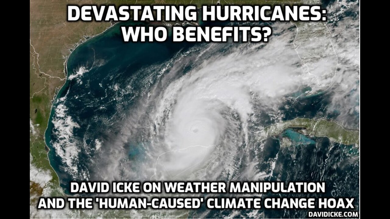 Devastating Hurricanes - Who Benefits? David Icke On Weather Manipulation