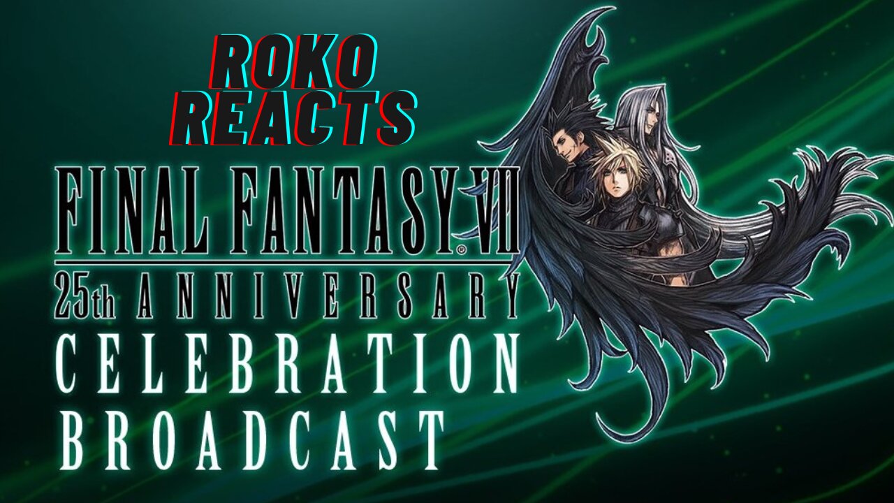 RoKo Reacts: FINAL FANTASY VII 25th Anniversary Celebration