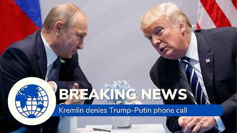 Kremlin denies Trump-Putin phone call