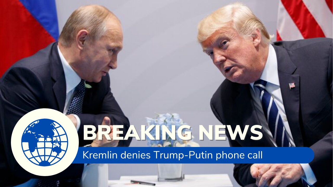 Kremlin denies Trump-Putin phone call
