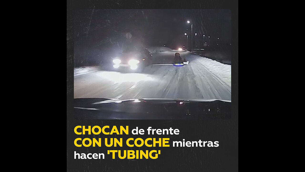 Chicas son arrolladas por un coche mientras hacen ‘tubing’