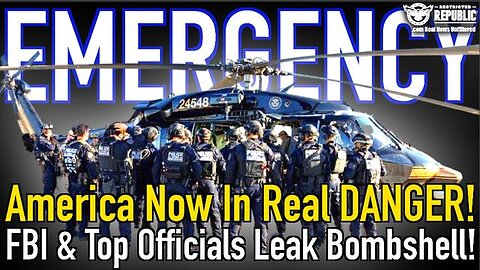 EMERGENCY! AMERICA NOW IN REAL DANGER! FBI & TOP OFFICIALS LEAK BOMBSHELL!