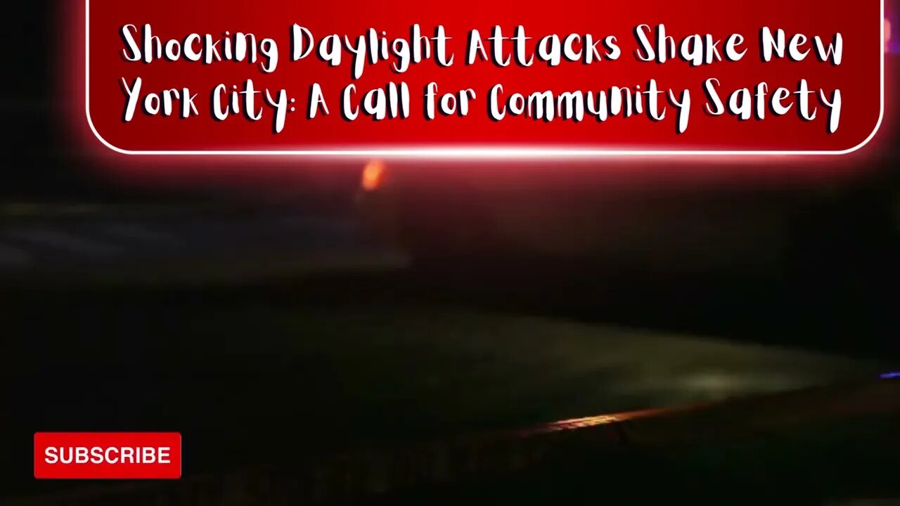 Shocking Daylight Attacks Shake New York City: A Call for Community Safety
