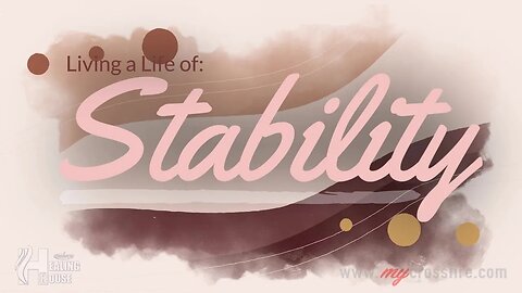 Living A Life Of Stability | Crossfire Healing House