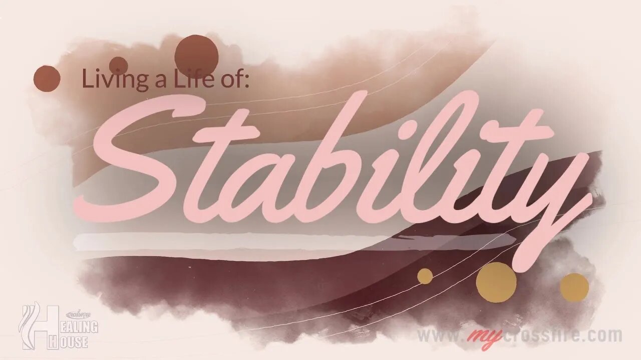 Living A Life Of Stability | Crossfire Healing House