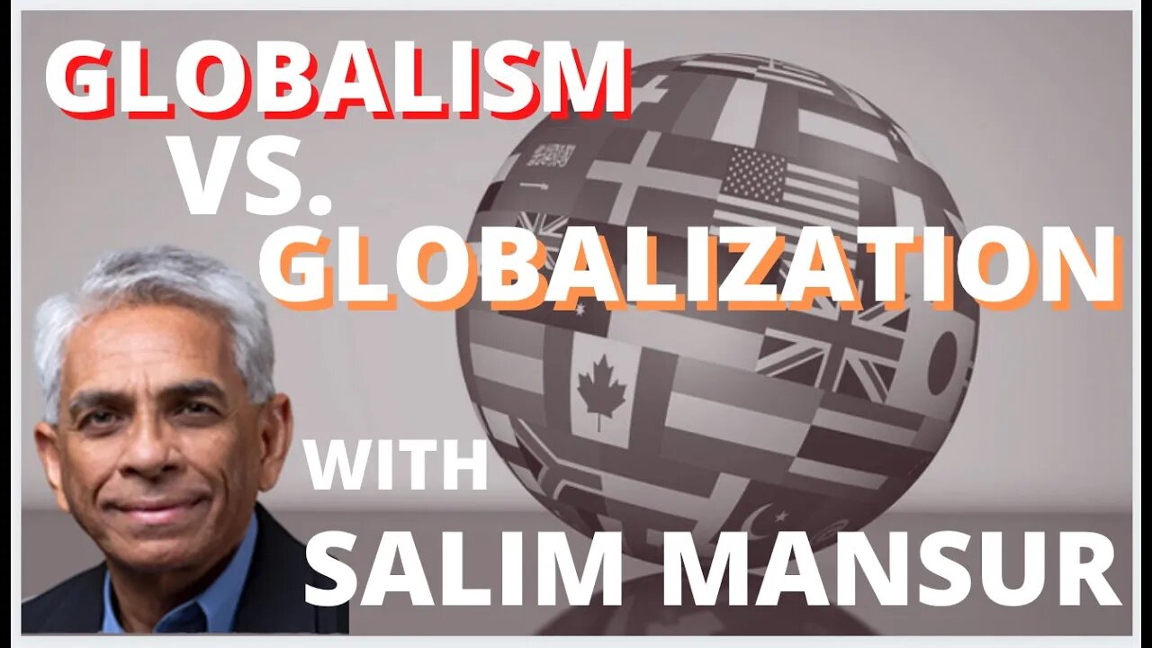 The Max Bernier Show - Ep. 41: The difference between globalism and globalization, with Salim Mansur