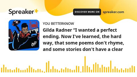 Gilda Radner “I wanted a perfect ending. Now I've learned, the hard way, that some poems don't rhyme