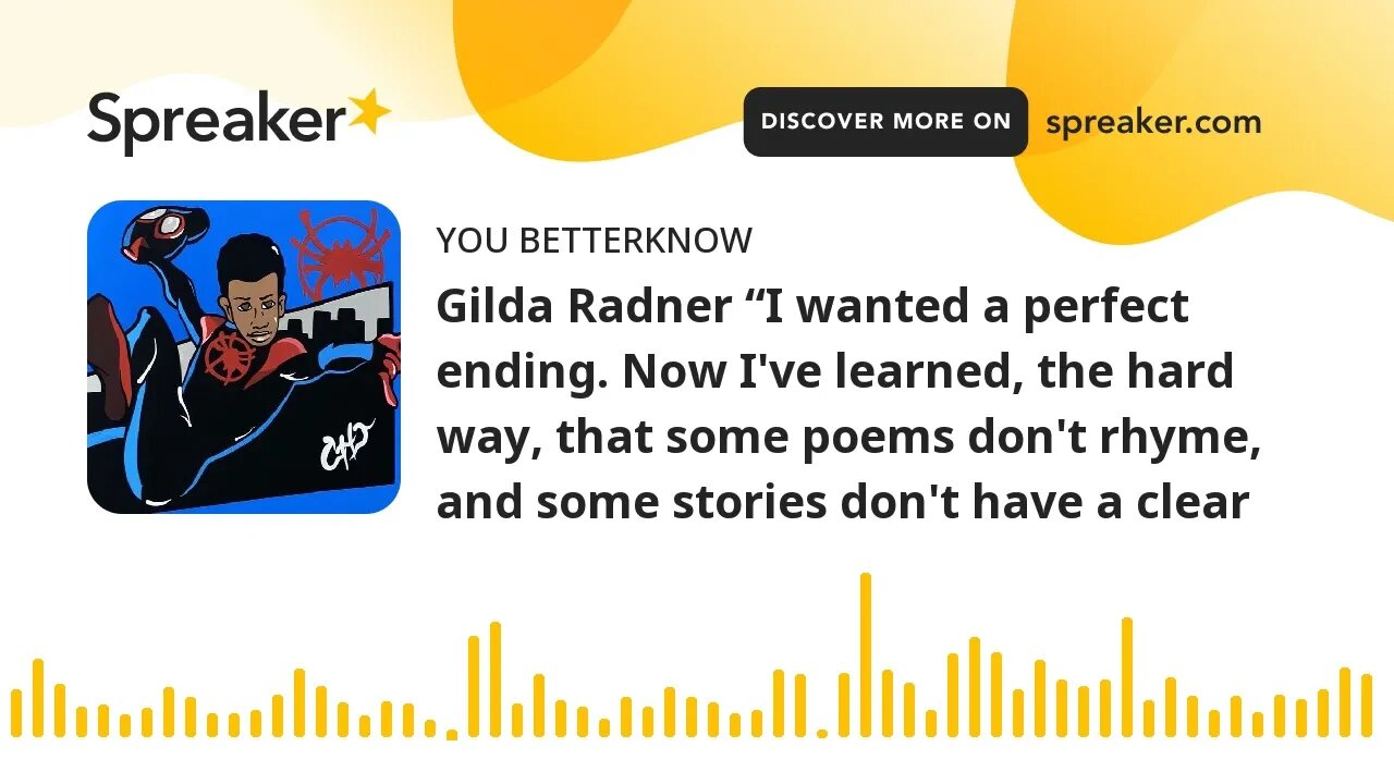 Gilda Radner “I wanted a perfect ending. Now I've learned, the hard way, that some poems don't rhyme