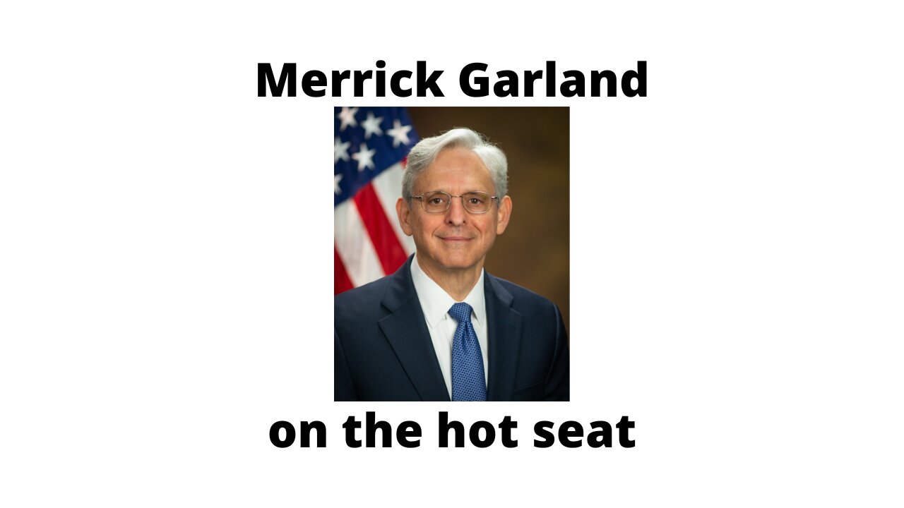 Merrick Garland on the hot seat