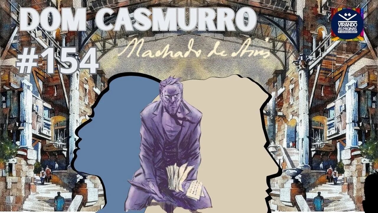 DOM CASMURRO #Machado de Assis #154 Pro Armando Ribeiro Virando as Páginas