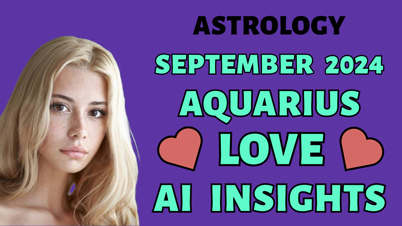 AI Reveals Aquarius Love Secrets: September 2024 Zodiac Forecast