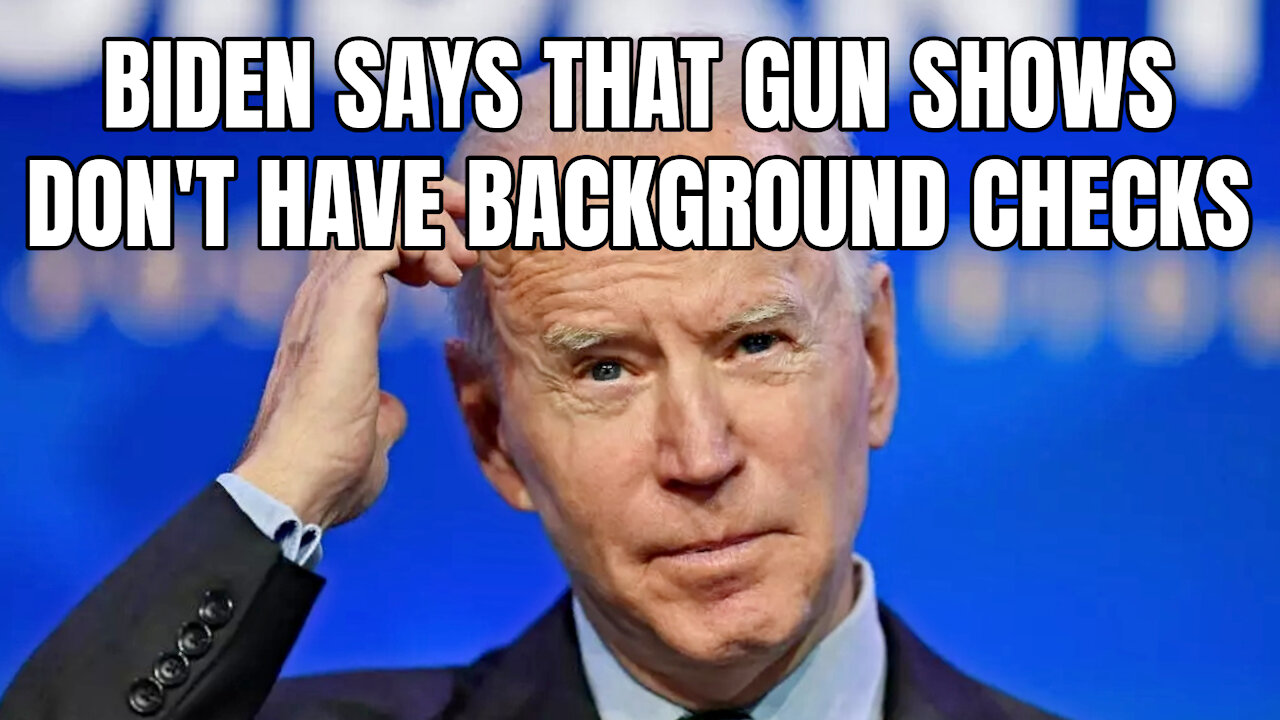 Biden Says That Gun Shows Don't Have Background Checks