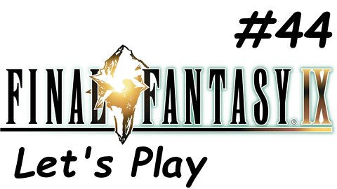 Let's Play Final Fantasy 9 - Part 44
