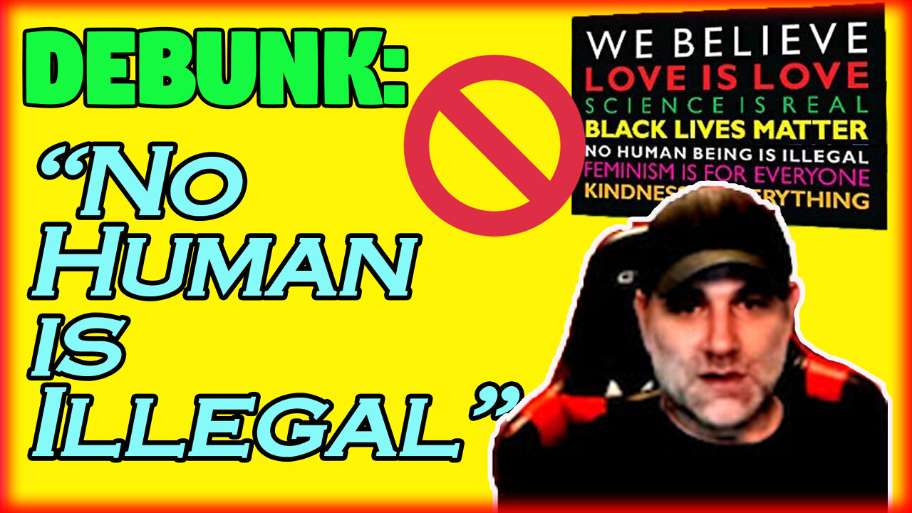 "No Human Being is Illegal" DEBUNK Propaganda Yard Sign Part 4 illegal immigration