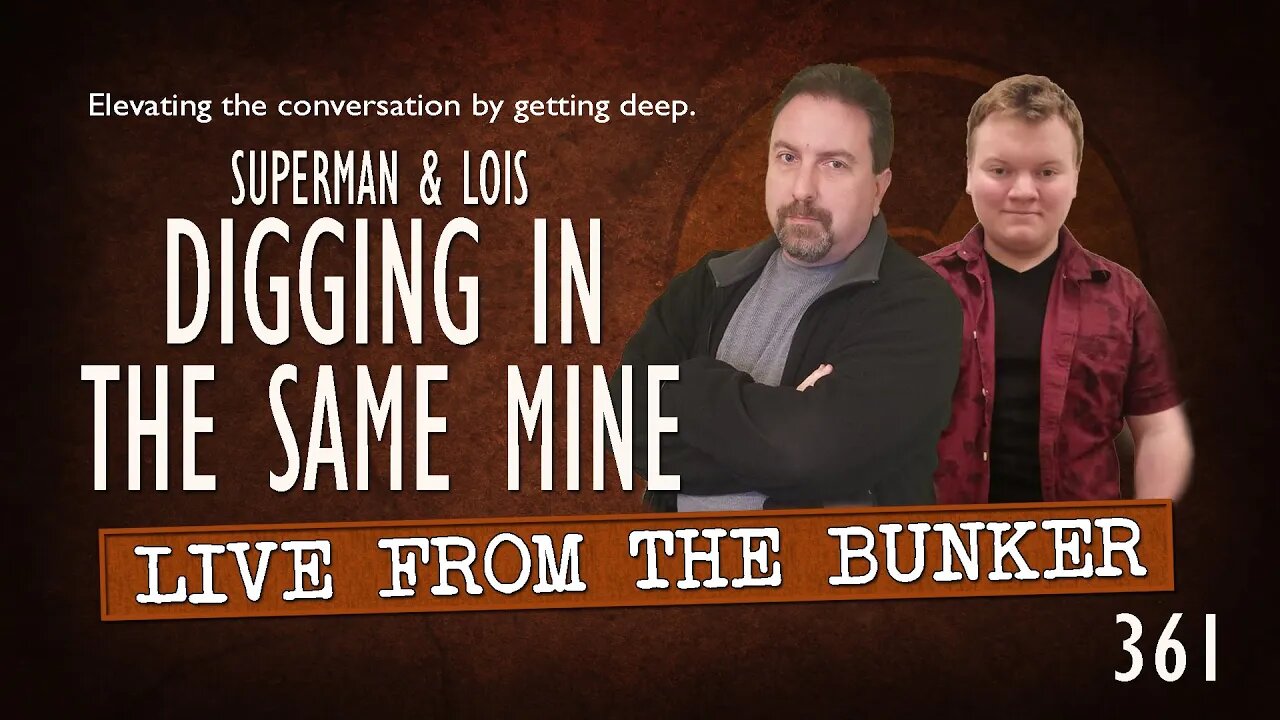 Live From the Bunker 361: SUPERMAN & LOIS 202 — Digging in the Same Mine?