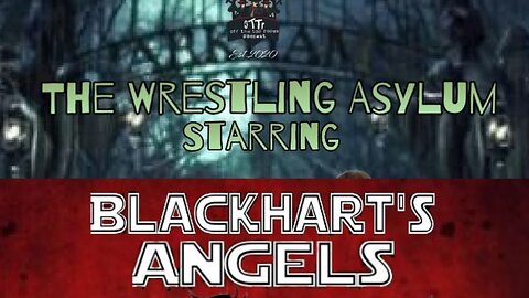 The Angels Asylum (Blackharts Angels & The Wrestling Asylum Corossover)