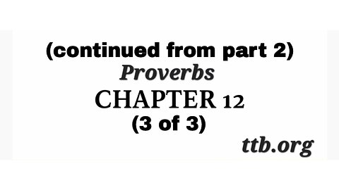 Proverbs Chapter 12 (Bible Study) (3 of 3)