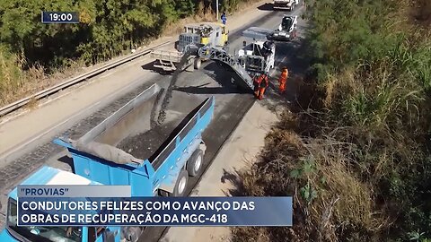 "Provias": Condutores Felizes com o Avanço das Obras de Recuperação da MGC-418.