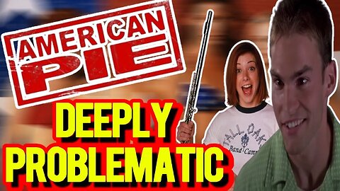 American Pie Branded 'Deeply Problematic'