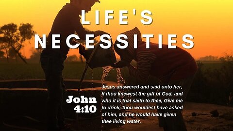 Life's Necessities | Pastor Bickel | Bethel Baptist Fellowship [SERMON]