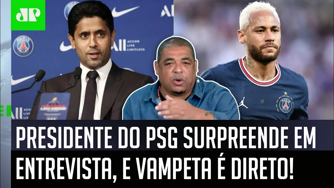 "Vocês NÃO ACHAM ISSO? Eu hoje NÃO VEJO o Neymar..." Vampeta É DIRETO após FALA do presidente do PSG