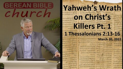 Yahweh's Wrath on Christ's Killers, Pt. 1 (1 Thessalonians 2:13-16)