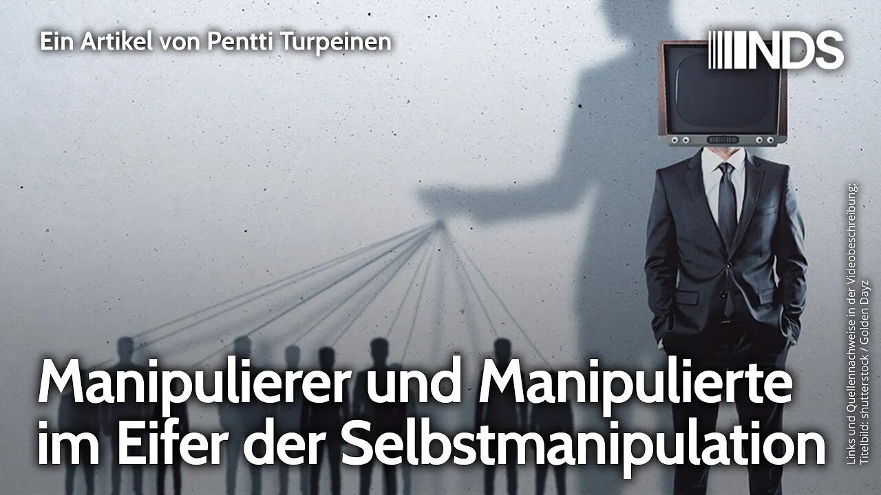 Manipulierer und Manipulierte im Eifer der Selbstmanipulation | Pentti Turpeinen | NDS-Podcast