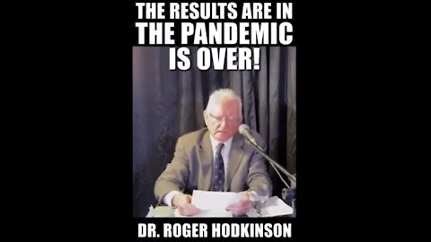 THE PANDEMIC IS OVER - DR ROGER HODKINSON