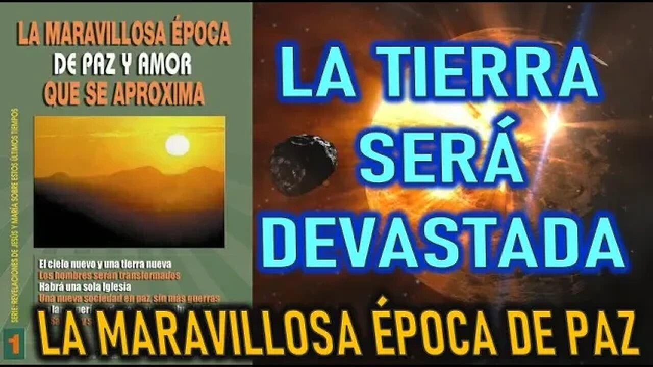 LUNES LA TIERRA SERÁ DEVASTADA - REVELACIONES DE LA MARAVILLOSA ÉPOCA DE PAZ Y AMOR