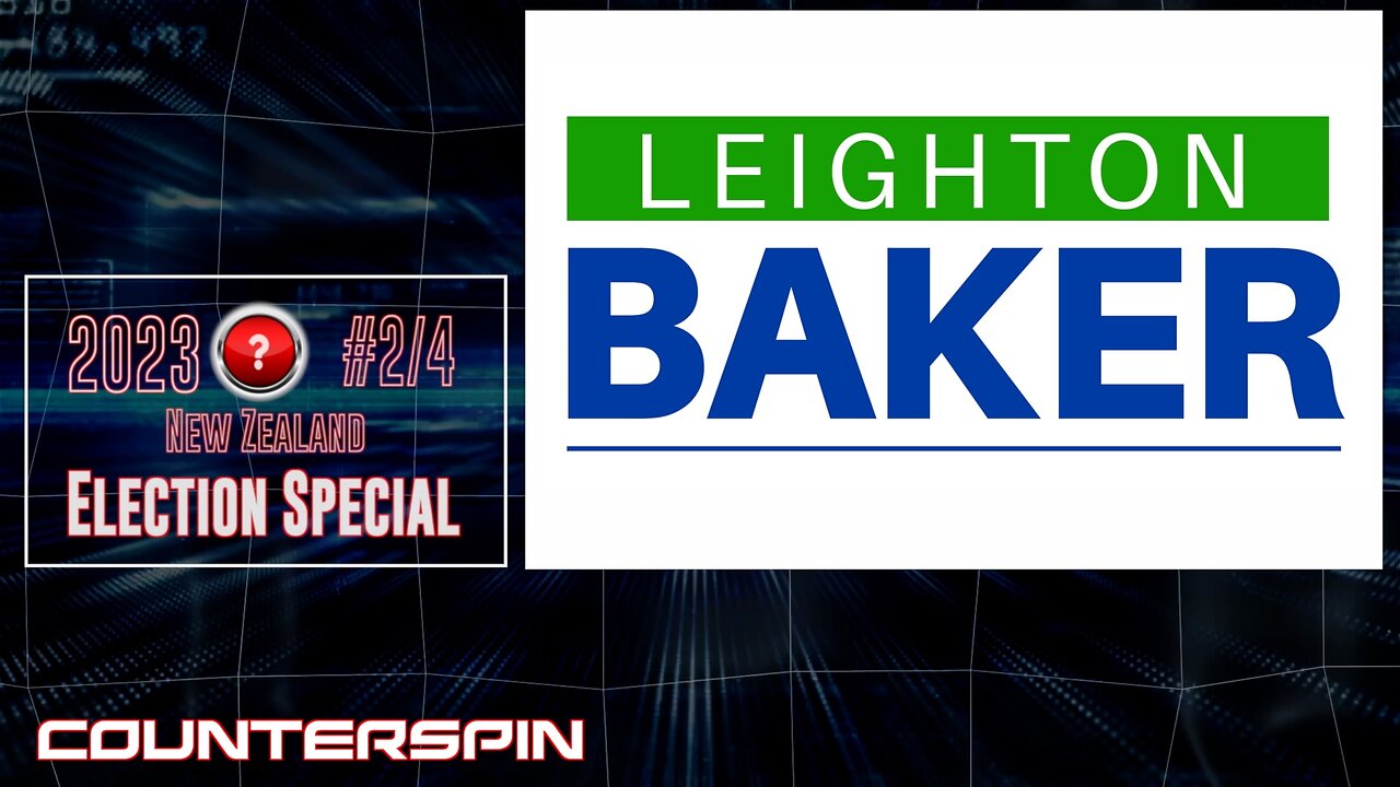 NZ 2023 Election Special #2/4 : Leighton Baker - Leighton Baker Party