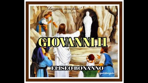 GIOVANNI 11: LA RESURREZIONE DI LAZZARO.