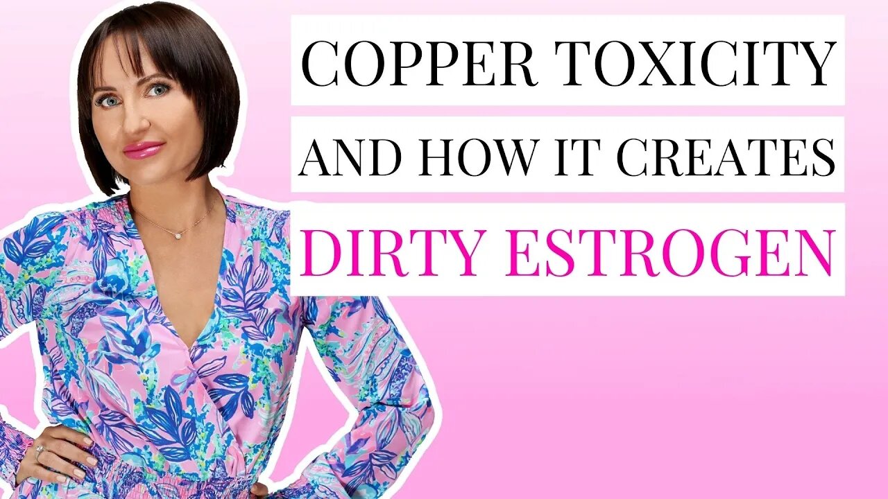 Is Copper Toxicity The Root Cause Of Your Hormone Problems?