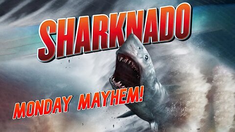 Monday Mayhem Ep 1: Sharknado!