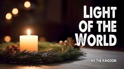 Light of the World (Sing Hallelujah) | We The Kingdom (Worship Lyric Video)