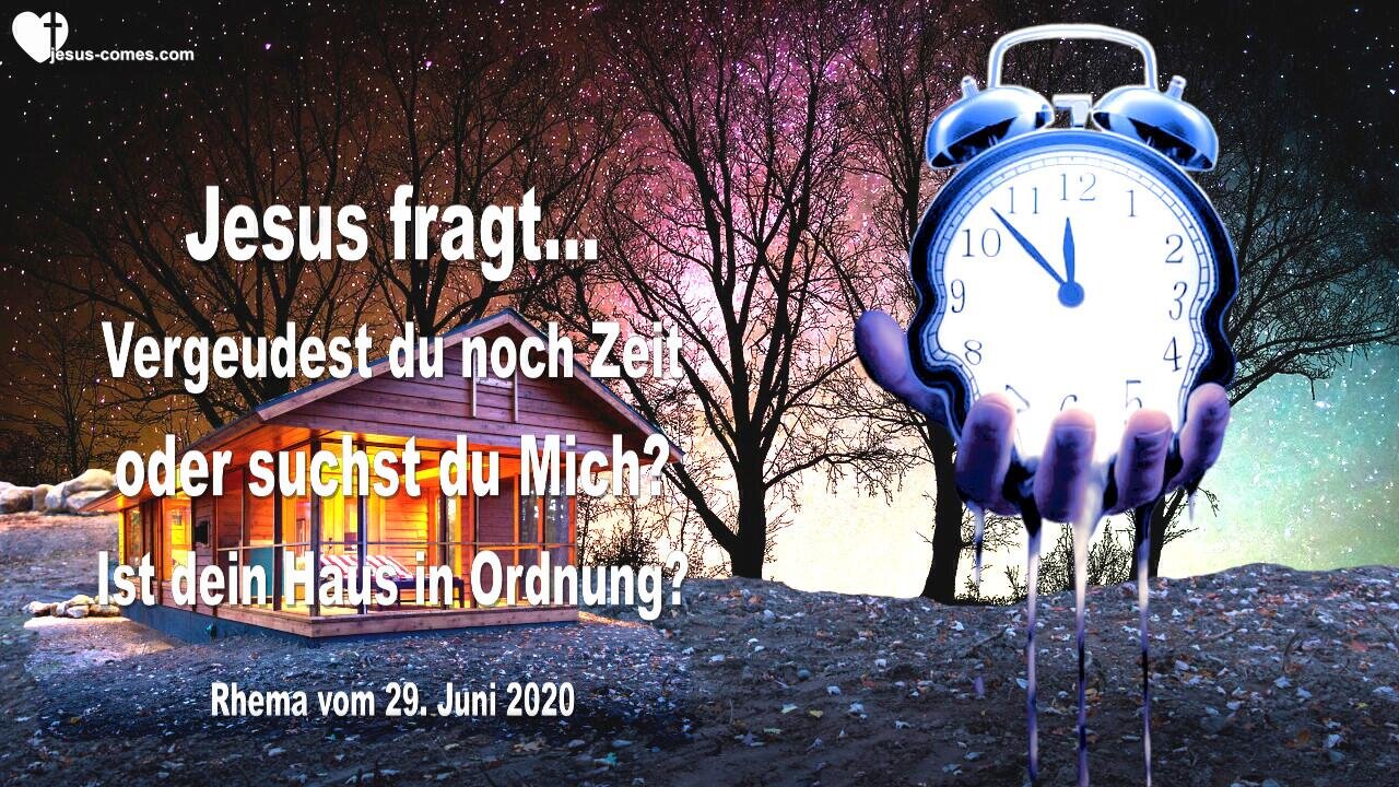 Vergeudest du noch Zeit oder suchst du Mich... Ist dein Haus in Ordnung ? ❤️ Liebesbrief von Jesus
