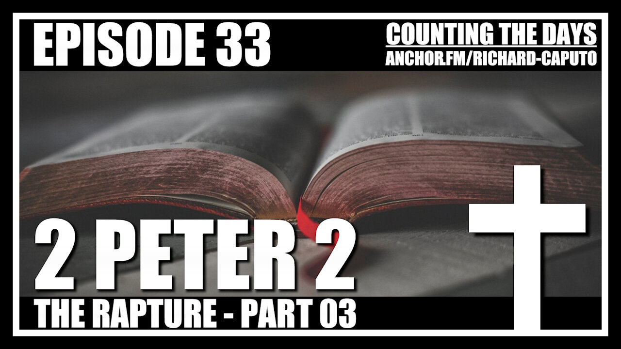 Episode 33 - The Rapture - Part 03 - 2 Peter 2