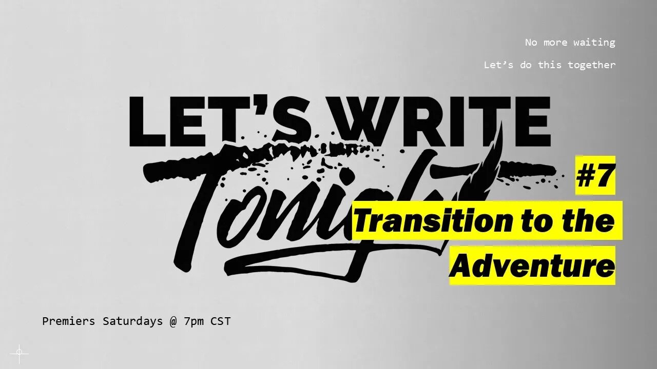 Let's Write Tonight #7 - Transition to the Adventure