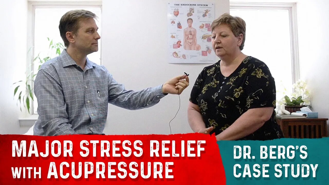 Major Stress Relief With Acupressure – Dr. Berg's CASE STUDY