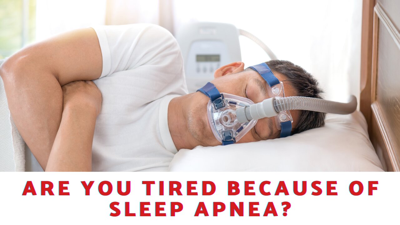 Are You Tired Because Of Sleep Apnea?