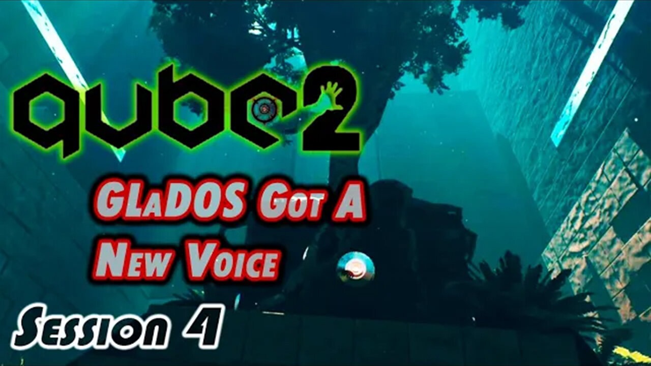 Q.U.B.E. 2 | GLaDOS Got A New Voice (Session 4) [Old Mic]