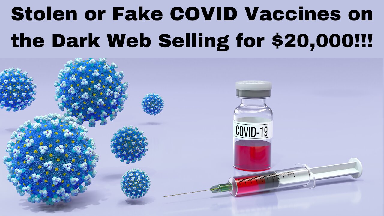 Stolen or Fake COVID Vaccines on the Dark Web Selling for $20,000