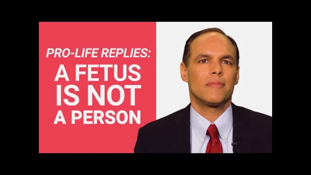 The Pro-Life Reply to: "A Fetus is NOT a Person"