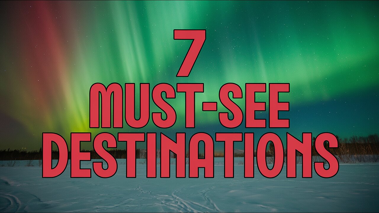 Top 7 Destinations You Must Visit