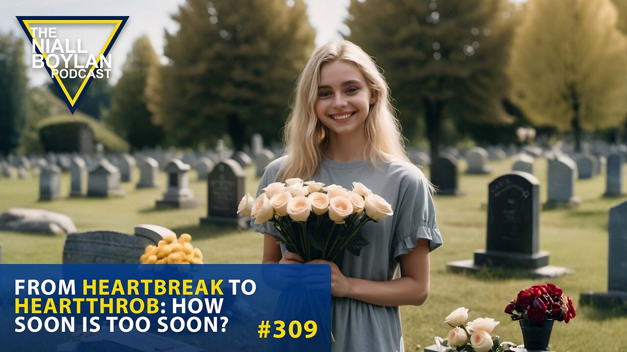 #309 Heartbreak to Heartthrob How Soon Is Too Soon?