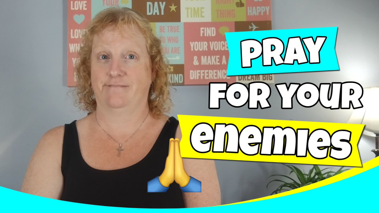 Why Should You Pray For Your Enemies?